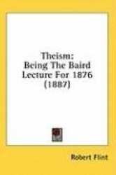 Theism: Being the Baird Lecture for 1876 (1887)