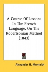 A Course of Lessons in the French Language, on the Robertsonian Method (1843)