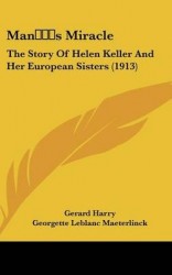 Mans Miracle: The Story of Helen Keller and Her European Sisters (1913)