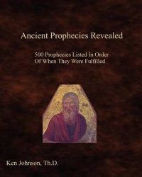 Ancient Prophecies Revealed - 500 Prophecies Listed In Order Of When They Were Fulfilled