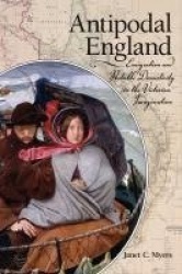Antipodal England - Emigration and Portable Domesticity in the Victorian Imagination