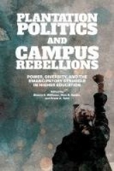 Plantation Politics and Campus Rebellions - Power, Diversity, and the Emancipatory Struggle in Higher Education