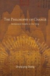 The Philosophy of Change - Comparative Insights on the Yijing