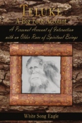 Teluke A Big Foot Account - A Personal Account of Interaction with an Older Race of Spiritual Beings