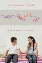 Talking to Teen Boys About Sex - What He Needs to Know Now!
