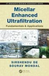 Micellar Enhanced Ultrafiltration - Fundamentals & Applications