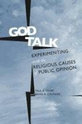 God Talk - Experimenting with the Religious Causes of Public Opinion