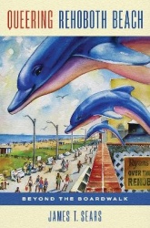 Queering Rehoboth Beach - Beyond the Boardwalk