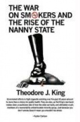 The War on Smokers and the Rise of the Nanny State