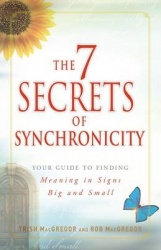 The 7 Secrets of Synchronicity - Your Guide to Finding Meaning in Coincidences Big and Small