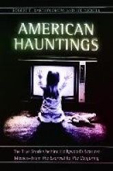 American Hauntings - The True Stories behind Hollywood's Scariest Movies—from The Exorcist to The Conjuring