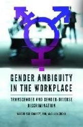 Gender Ambiguity in the Workplace - Transgender and Gender-Diverse Discrimination