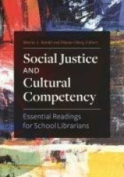 Social Justice and Cultural Competency - Essential Readings for School Librarians