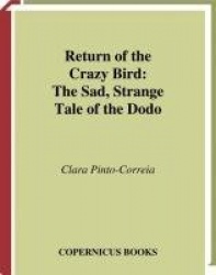 Return of the Crazy Bird - The Sad, Strange Tale of the Dodo