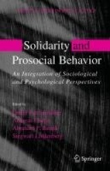 Solidarity and Prosocial Behavior : An Integration of Sociological and Psychological Perspectives