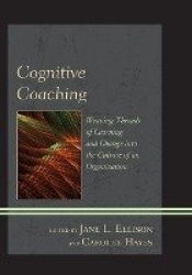 Cognitive Coaching - Weaving Threads of Learning and Change into the Culture of an Organization