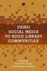 Using Social Media to Build Library Communities - A LITA Guide