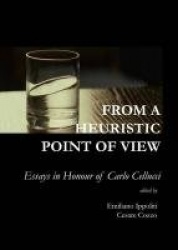 From a Heuristic Point of View - Essays in Honour of Carlo Cellucci