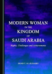 Modern Woman in the Kingdom of Saudi Arabia - Rights, Challenges and Achievements