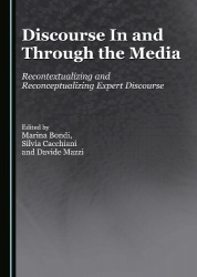 Discourse In and Through the Media - Recontextualizing and Reconceptualizing Expert Discourse