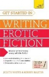 Get Started In Writing Erotic Fiction - How to write powerful, sexy and entertaining erotic fiction