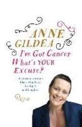 I've Got Cancer, What's Your Excuse?