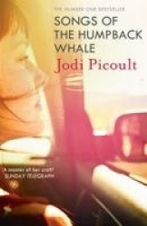 Songs of the Humpback Whale - A completely unputdownable novel of family, loss and the nature of love from the bestselling autho