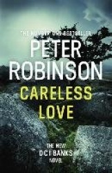Careless Love - The 25th DCI Banks crime novel from The Master of the Police Procedural