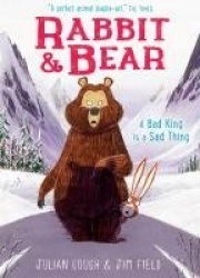 Rabbit and Bear: A Bad King is a Sad Thing - Book 5