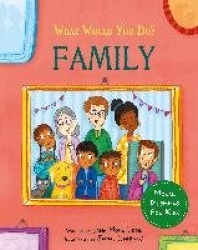 What would you do?: Family - Moral dilemmas for kids