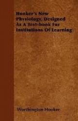 Hooker's New Physiology, Designed As A Text-book For Institutions Of Learning