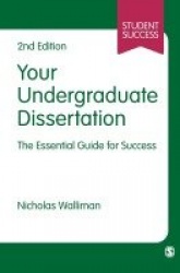 Your Undergraduate Dissertation - The Essential Guide for Success