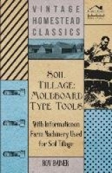 Soil Tillage: Moldboard Type Tools - With Information on Farm Machinery Used for Soil Tillage