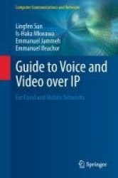 Guide to Voice and Video over IP - For Fixed and Mobile Networks