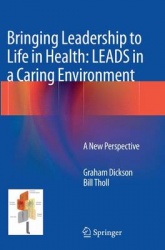 Bringing Leadership to Life in Health: LEADS in a Caring Environment : A New Perspective