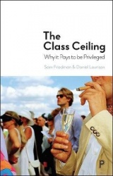 The Class Ceiling - Why it Pays to be Privileged
