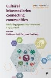 Cultural Intermediaries Connecting Communities - Revisiting Approaches to Cultural Engagement