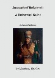 Joasaph of Belgorod - A Universal Saint (Enlarged Edition)