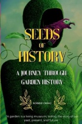Seeds of History - A Journey Through Garden History