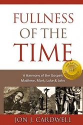 Fullness of the Time - A Harmony of the Gospels