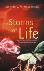 The Storms of Life - Butterflies In Tornados, Roses In Hurricanes