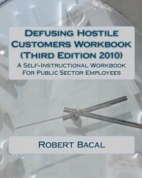 Defusing Hostile Customers Workbook (Third Edition2010) - A Self-Instructional Workbook For Public Sector Employees