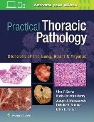 Practical Thoracic Pathology - Diseases of the Lung, Heart, and Thymus