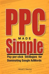 PPC Made Simple - Pay Per Click Strategies For Dominating Google Adwords