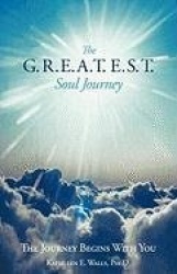 The G.R.E.A.T.E.S.T. Soul Journey - The Journey Begins with You