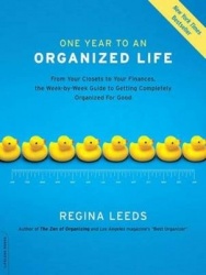 One Year to an Organized Life: From Your Closets to Your Finances, the Week-By-Week Guide to Getting Completely Organized for Go