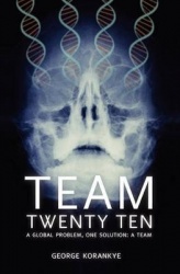 Team Twenty Ten - A Global Problem One Solution: A Team