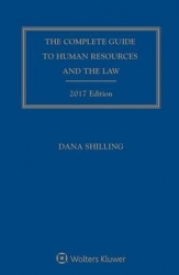 Complete Guide to Human Resources and the Law - 2017 Edition