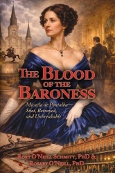 The Blood of the Baroness - Micaëla de Pontalba - Shot, Betrayed, and Unbreakable