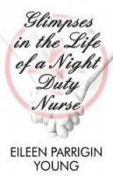 Glimpses in the Life of a Night Duty Nurse